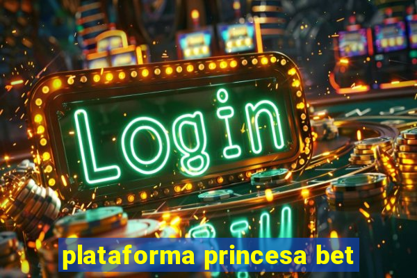 plataforma princesa bet